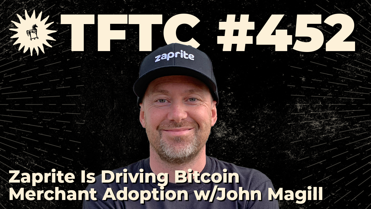 452: Zaprite Is Driving Bitcoin Merchant Adoption with John Magill