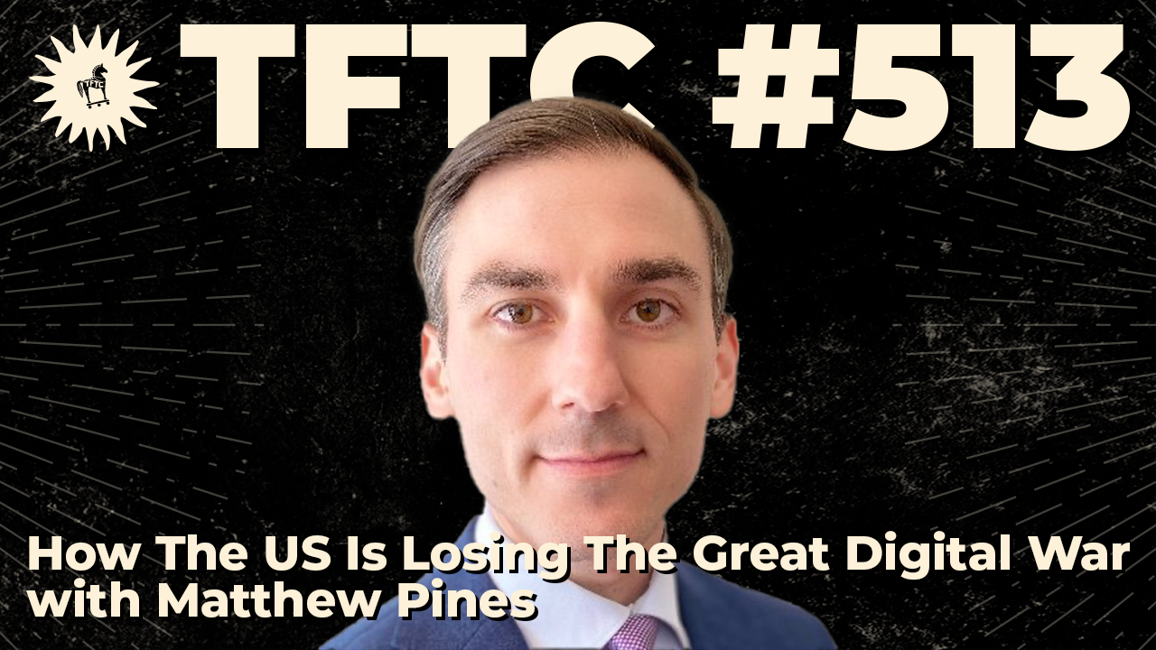 TFTC - The US Is Losing The Great Digital War ｜ Matthew Pines