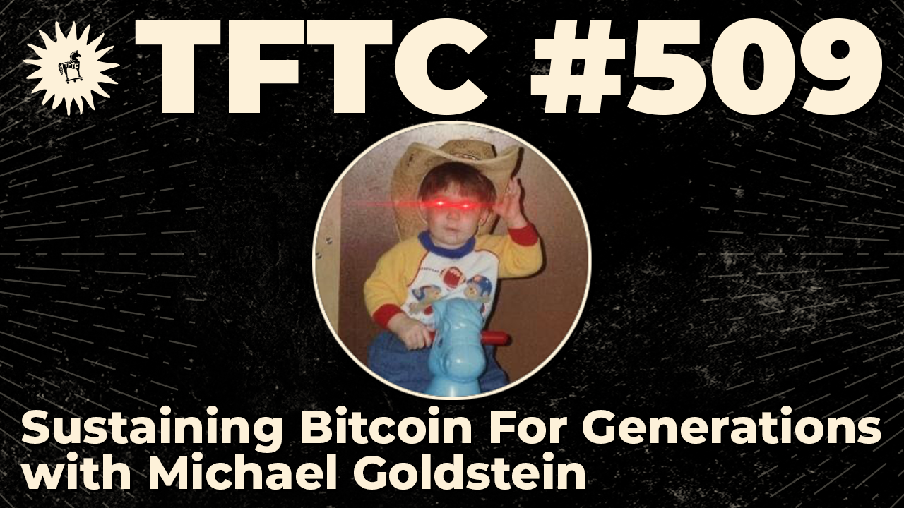 TFTC - Sustaining Bitcoin For Generations ｜ Michael Goldstein